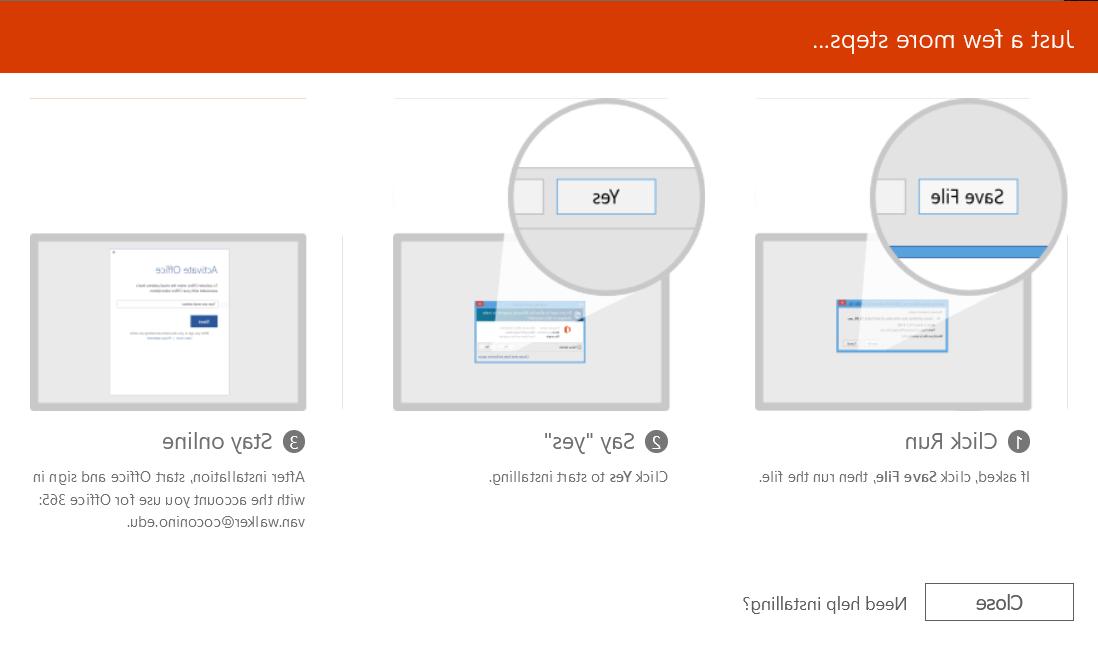 Office 365 Download instructions. Step 1: Click Run. Step 2: Say "yes" Step 3: Stay Online. Step 4: Close pop-up